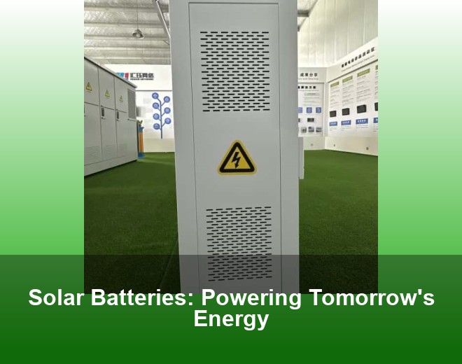 Solar Batteries: Powering Tomorrow's Energy